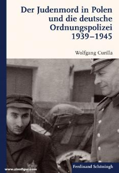 Curilla, Wolfgang : Le massacre des Juifs en Pologne et le service d'ordre allemand 1939-1945 
