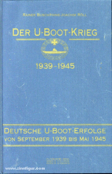 Berliner Zinnfiguren Busch R Roll H J Der U Boot Krieg 1939 1945 Band 3 Deutsche U Boot Erfolge Von September 1939 Bis Mai 1945 Purchase Online