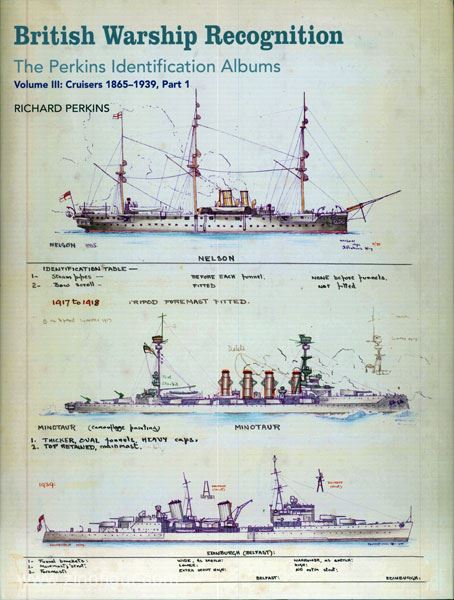 Perkins, R.: British Warship Recognition: The Perkins Identification  Albums. Volume 3: Cruisers 1865-1939. Part 1